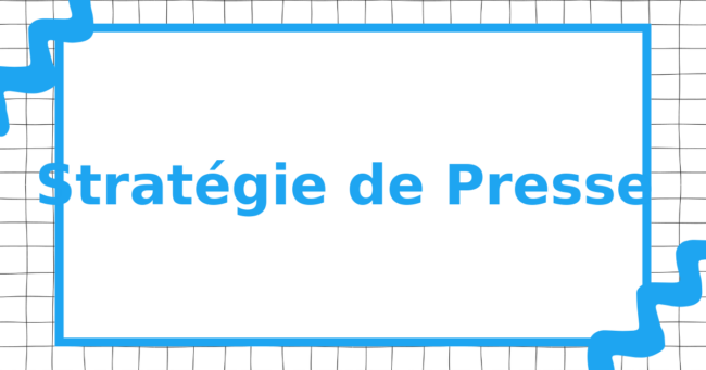 Stratégie de Presse