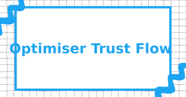 Optimiser Trust Flow