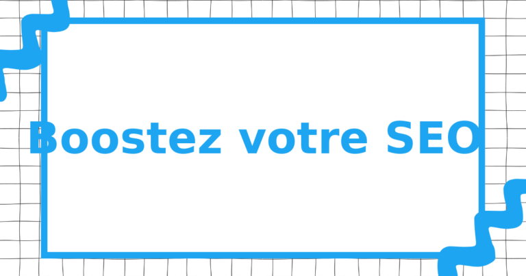 Boostez votre SEO